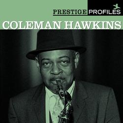 Prestige Profiles:  Coleman Hawkins