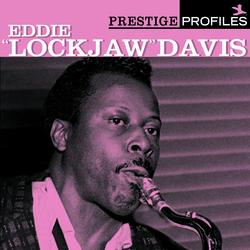 Prestige Profiles:  Eddie "Lockjaw" Davis