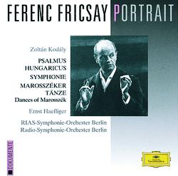 Ferenc Fricsay Portrait - Kodály: Psalmus Hungaricus; Symphony; Dances of Marosszék