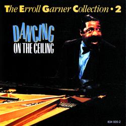 The Erroll Garner Collection Vol.2 - Dancing On The Ceiling