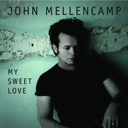 My Sweet Love - John Mellencamp