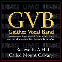 I Believe In A Hill Called Mount Calvary Performance Tracks