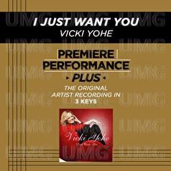 Premiere Performance Plus: I Just Want You