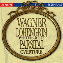 Wagner: Lohengrin Opera Prelude Act 1 - Lohengrin Opera Prelude Act 3 - Parsifal Overture