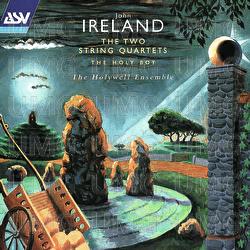 Ireland: The 2 String Quartets; The Holy Boy