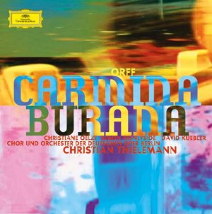 Orff: Carmina Burana - Orchester der Deutschen Oper Berlin, Christian Thielemann, Chor der Deutschen Oper Berlin