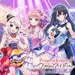 Princess Letter(s)! From Idol Floating Flower(s)!