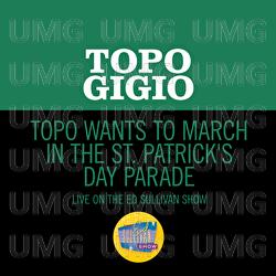 Topo Wants To March In The St. Patrick's Day Parade