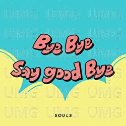 Bye Bye say good Bye