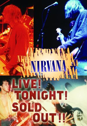 NIRVANA: LIVE!! TONIGHT!! SOLD OUT!!
