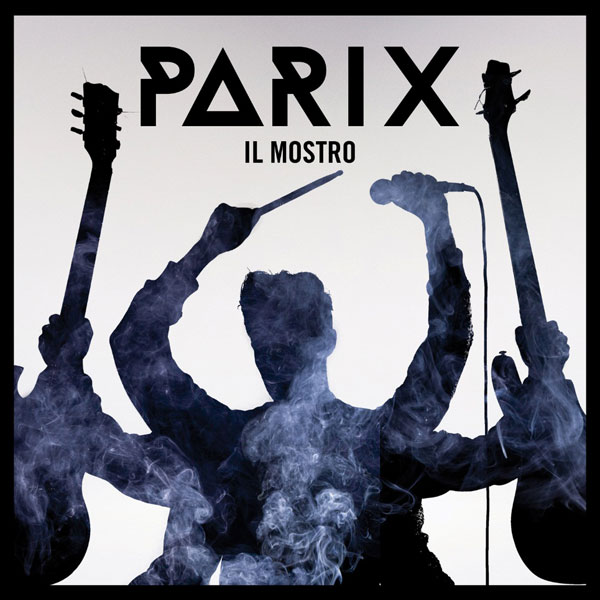 Da oggi in radio il nuovo singolo di Parix "Il mostro"