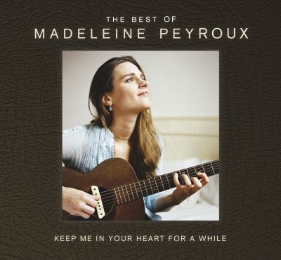 è uscito 'KEEP ME IN YOUR HEART FOR A WHILE - THE BEST OF MADELEINE PEYROUX'