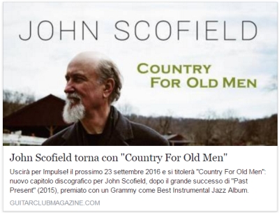 Tutti pronti? Fra una decina di giorni uscirà "Country for Old Men", il nuovo album di John Scofield