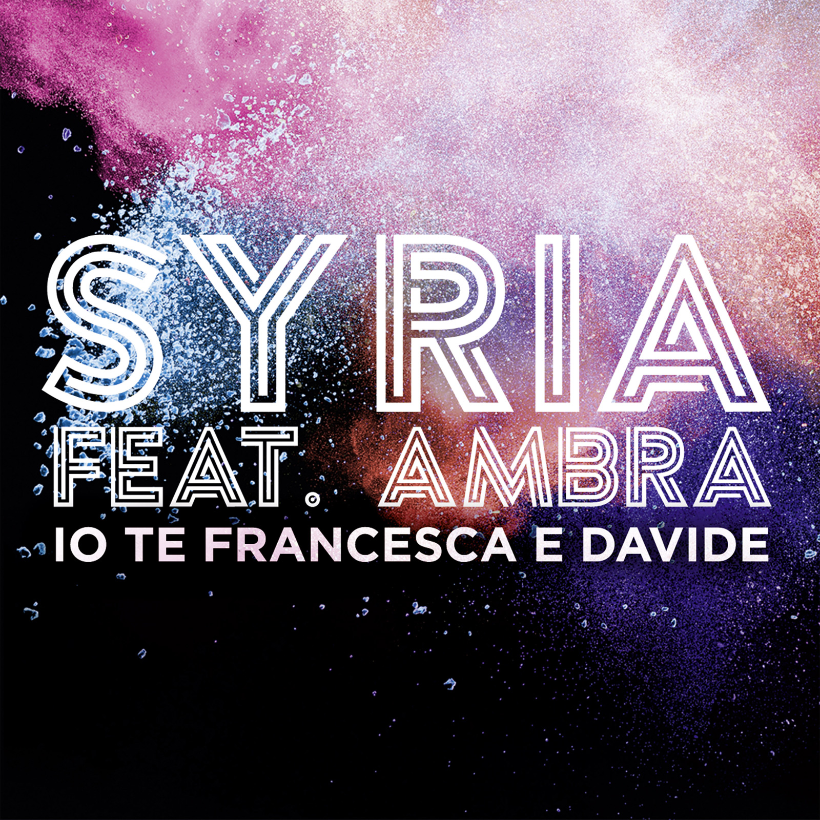 Syria feat. Ambra  “IO TE FRANCESCA E DAVIDE”