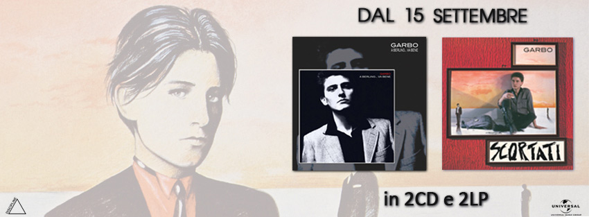 Garbo - “A Berlino.. Va Bene” e “Scortati” in doppio CD e doppio LP