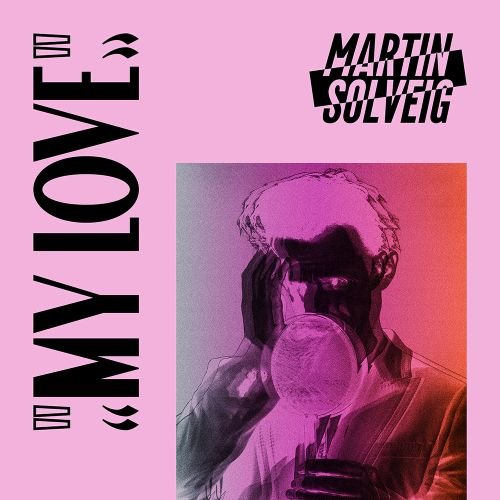 Martin Solveig: Da venerdì in radio il nuovo singolo “My Love”
