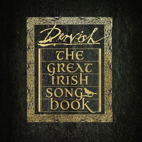 Esce "The Great Irish Song Book": I Dervish reinventano la grande tradizione irlandese in compagnia di un cast stellare