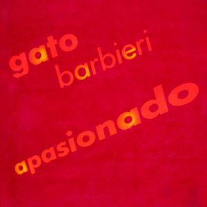 Ritorna APASIONADO, grande album di Gato Barbieri