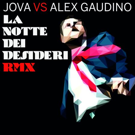 Jova Vs Alex Gaudino - La Notte Dei Desideri (Alex Gaudino&Jasoon Rooney Rmx)