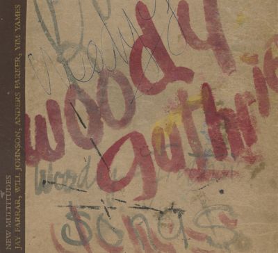 NEW MULTITUDES: rivivono (in musica) i testi inediti del grande Woody Guthrie