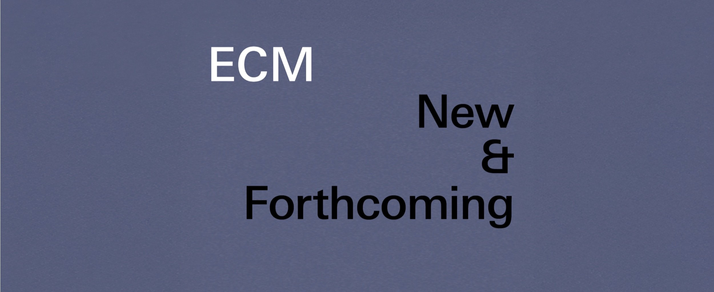 ECM - RECENT RECORDINGS