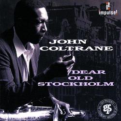 Dear Old Stockholm - John Coltrane, McCoy Tyner, Jimmy Garrison
