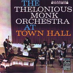 The Thelonious Monk Orchestra At Town Hall - Thelonious Monk