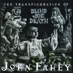The Transfiguration Of Blind Joe Death - John Fahey