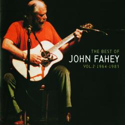 The Best Of John Fahey: Vol. 2 1964-1983 - John Fahey
