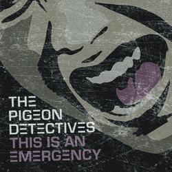 This Is An Emergency - The Pigeon Detectives