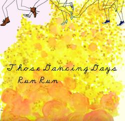 Run Run - Those Dancing Days