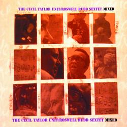 Mixed (Cecil Taylor Unit / Roswell Rudd Sextet) - Roswell Rudd Sextet, The Cecil Taylor Quintet