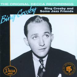 Bing Crosby And Some Jazz Friends - Bing Crosby