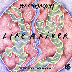 Like A River - Yellowjackets