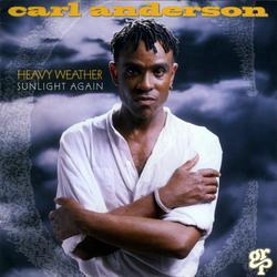 Heavy Weather / Sunlight Again - Carl Anderson