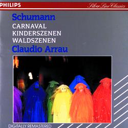 Schumann: Carnaval; Kinderszenen; Waldszenen - Claudio Arrau
