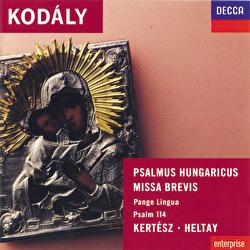 Kodály: Psalmus Hungaricus; Missa Brevis, etc.