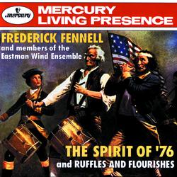 The Spirit of '76/Ruffles and Flourishes - Eastman Wind Ensemble, Frederick Fennell