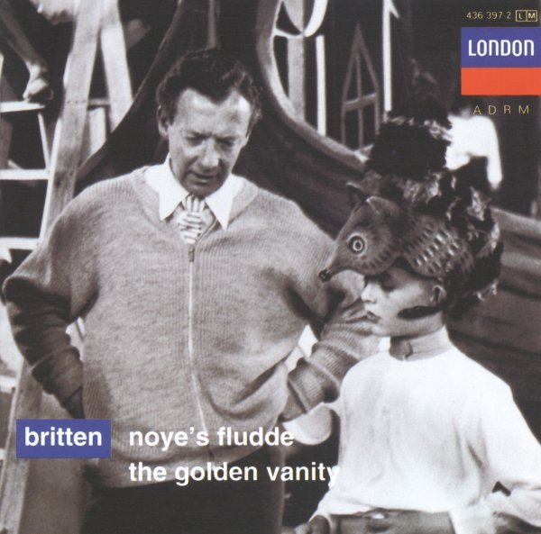 Britten: Noye's Fludde; The Golden Vanity