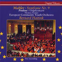 Mahler: Symphony No.9 / Poulenc: Organ Concerto - Bernard Haitink, European Community Youth Orchestra