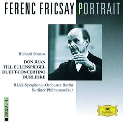Ferenc Fricsay Portrait - Strauss, R: Don Juan; Till Eulenspiegel; Burleske; Duet-Concertino
