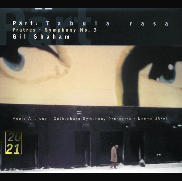 Pärt: Tabula rasa; Fratres; Symphony No.3 - Gil Shaham, Göteborgs Symfoniker, Neeme Järvi