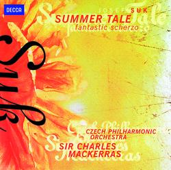 Suk: Summer Tale; Fantastic Scherzo - Czech Philharmonic Orchestra, Charles Mackerras