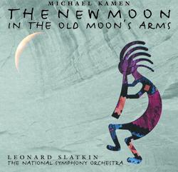 Michael Kamen: The New Moon in the Old Moon's Arms; Mr.Holland's Opus - An American Symphony - BBC Symphony Orchestra, The National Symphony Orchestra, Leonard Slatkin