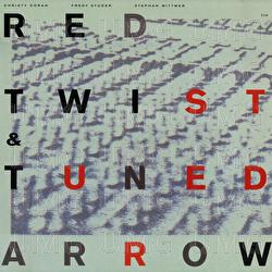 Red Twist & Tuned Arrow - Christy Doran, Fredy Studer, Stephan Wittwer