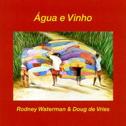 Agua E Vinho - Rodney Waterman, Doug De Vries