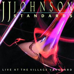 Standards - Live At The Village Vanguard - J.J. Johnson