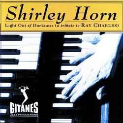 Light Out Of Darkness (A Tribute To Ray Charles) - Shirley Horn