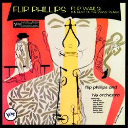 Flip Wails: The Best Of The Verve Years - Flip Phillips