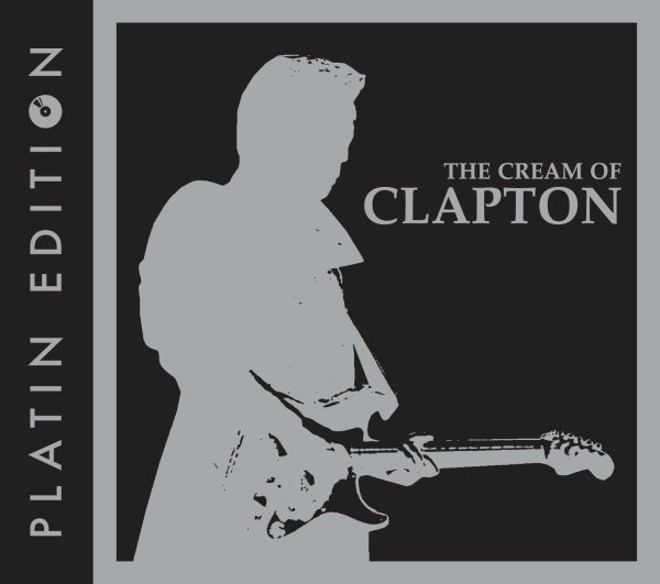 The Cream Of Clapton - Eric Clapton, Cream, Derek & The Dominos